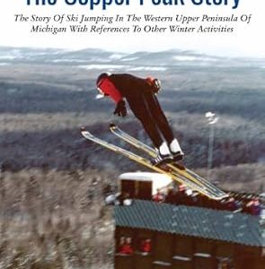 Soaring with the Eagles : The Copper Peak Story